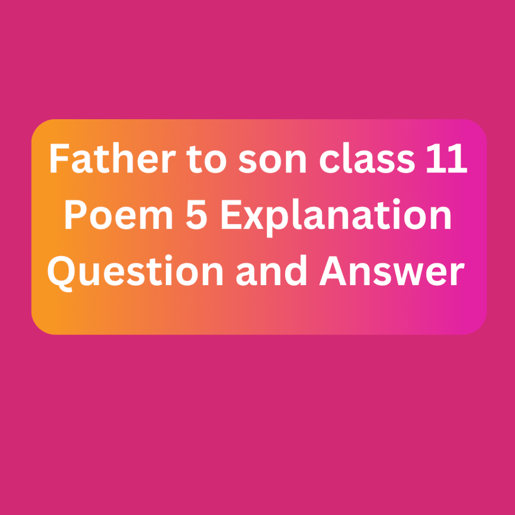 Father to son class 11